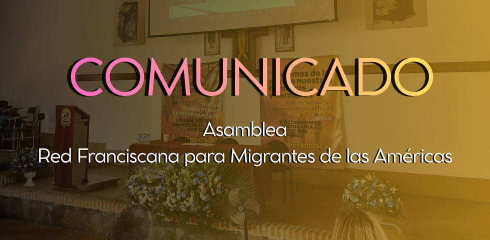 COMUNICADO : Red Franciscana para Migrantes de las Américas